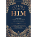 Letters To Him: Honoring Fathers, Grandfathers, and Father Figures
