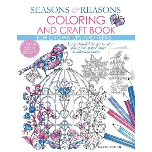 Seasons And Reasons Coloring And Craft Book: Large Detailed Images To Color Plus Pretty Paper Crafts To Color And Make