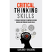 Critical Thinking Skills: 11 Proven Strategies To Improve Decision Making And Problem Solving Skills
