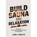 Build a Sauna for Relaxation: Step by Step Dream Sauna Building Instructions for Homeowners