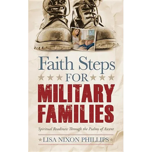 Faith Steps for Military Families: Spiritual Readiness Through the Psalms of Ascent