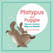 Platypus and Puggle: Unusual Animals Big and Small