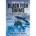 Where the Black Fish Swims: An Eskimo family's journey for survival to escape the Spanish Flu in Alaska