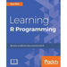 Learning R Programming: Language, tools, and practical techniques