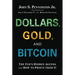 Dollars, Gold, and Bitcoin: The Fed's Hidden Agenda and How to Profit from It
