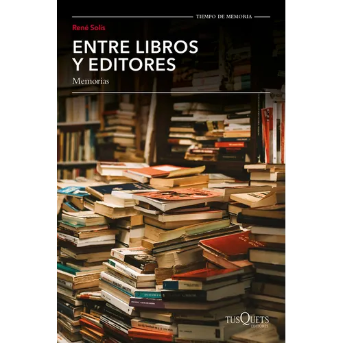 Entre Libros Y Editores, Memorias / Among Books and Editors, Memoirs