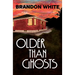 Older Than Ghosts: A Novella