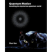 Quantum Motion - Unveiling the Mysterious Quantum World