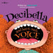 Decibella and Her 6-Inch Voice: Volume 4