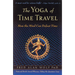 The Yoga of Time Travel: How the Mind Can Defeat Time