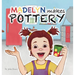 Madelyn Makes Pottery