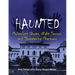 Haunted: Malevolent Ghosts, Night Terrors, and Threatening Phantoms