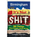 Birmingham: It's Not Shit: 50 Things That Delight About Brum