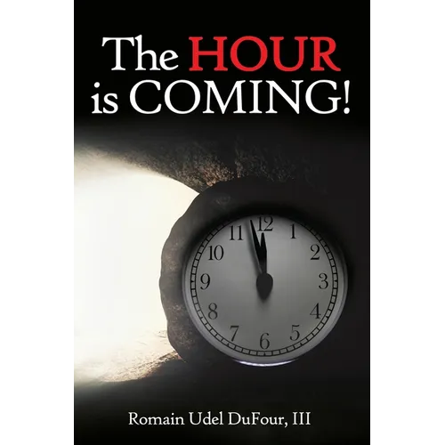 The Hour is Coming!
