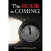 The Hour is Coming!