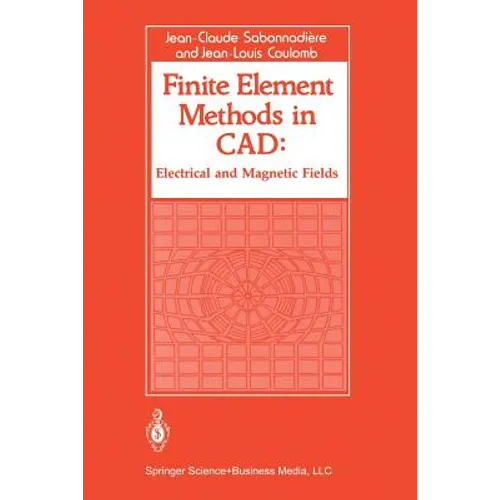 Finite Element Methods in CAD: Electrical and Magnetic Fields