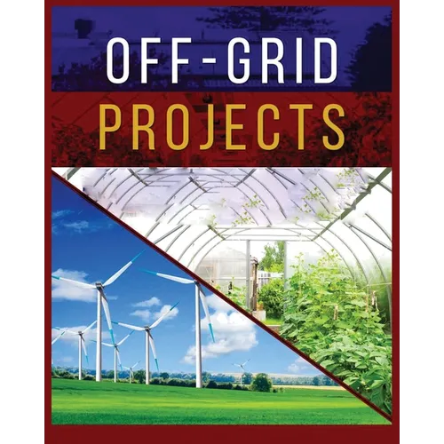 Off-Grid Projects: A Complete Guide to Self-Sufficiency