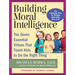 Building Moral Intelligence: The Seven Essential Virtues That Teach Kids to Do the Right Thing