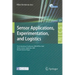 Sensor Applications, Experimentation, and Logistics: First International Conference, SENSAPPEAL 2009, Athens, Greece, September 25, 2009, Revised Sele