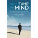 Time To 'Tame' The Mind - A Journey From Mind to No-Mind