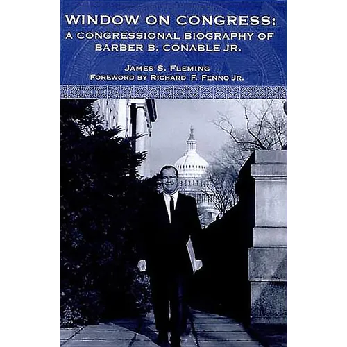 Window on Congress: A Congressional Biography of Barber B. Conable, Jr.