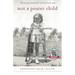 Not a Poster Child: Living Well with a Disability--A Memoir