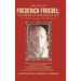 The Life of Frederick Froebel: Founder of Kindergarten by Denton Jacques Snider (1900): Edited and Annotated with Illustrations by J (Johannes) Froeb