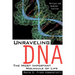 Unraveling DNA: The Most Important Molecule of Life, Revised and Updated Edition