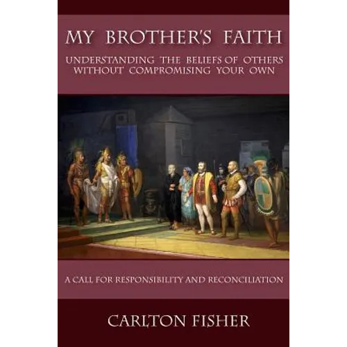 My Brother's Faith: Understanding the Beliefs of Others Without Compromising Your Own