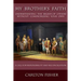 My Brother's Faith: Understanding the Beliefs of Others Without Compromising Your Own