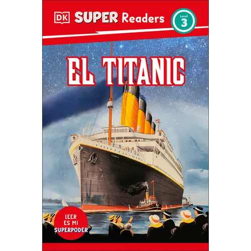 DK Super Readers Level 3 Spanish Translation Titanic - El Titanic