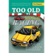 Too Old for Motor Racing: A Short Story in Case I Didn't Live Long Enough to Finish Writing a Longer One