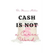 Cash Is Not a Curse Word