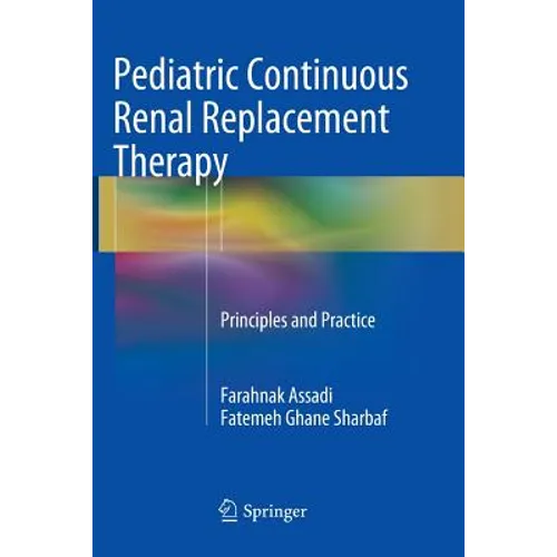 Pediatric Continuous Renal Replacement Therapy: Principles and Practice