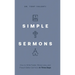 Simple Sermons: How to Write Faster, Stress Less, and Preach Better Sermons in Three Days