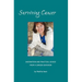 Surviving Cancer The Magic Ingredients: Inspiration and Practical Advice From a Cancer Survivor