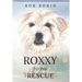 Roxxy to the Rescue
