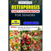 Osteoporosis Diet Cookbook for Seniors: Healthy and delicious recipes to help prevent bone loss and strengthen already weak bones at old age