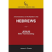A Commentary on the Epistle to the Hebrews: JESUS: Better Than Everything
