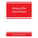 History of the town of Union, in the county of Lincoln, Maine, to the middle of the nineteenth century