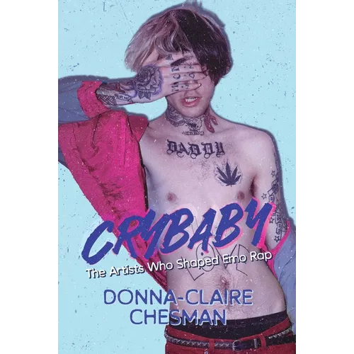 Crybaby: The Artists Who Shaped Emo Rap