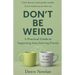 Don't Be Weird: A Practical Guide to Supporting Your Grieving Friends