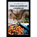 Beginners Guide African American Cookbook: A Delicious African American meal recipes for a good cook and families