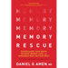 Memory Rescue: Supercharge Your Brain, Reverse Memory Loss, and Remember What Matters Most