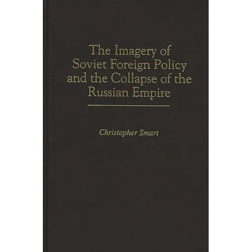 The Imagery of Soviet Foreign Policy and the Collapse of the Russian Empire