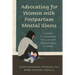 Advocating for Women with Postpartum Mental Illness: A Guide to Changing the Law and the National Climate