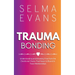 Trauma Bonding: Understanding and Breaking Free from the Emotional Chains That Keep Us Bound in Toxic Relationships