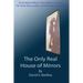 The Only Real House of Mirrors