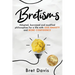Bretisms: Adopted, Borrowed and Modified Philosophies For a Life with LESS ANXIETY and MORE CONFIDENCE