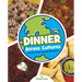 Dinner Across Cultures: Recipes from Around the World
